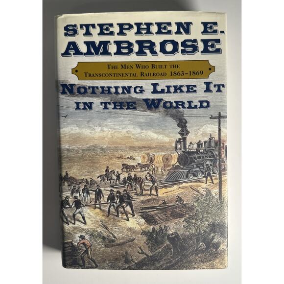 Nothing Like It in the World by Stephen Ambrose Transcontinental Railroad 1st Ed - Picture 1 of 8